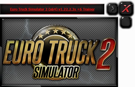 Euro Truck Simulator 2 трейнер +6 v1.22.3s: 64 Bit {HoG}