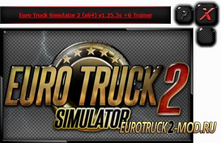 Euro Truck Simulator 2 трейнер +6 v1.25.3s 64 Bit {HoG}